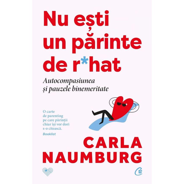 Nu esti un parinte de r*hat - Carla Naumburg