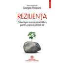 Rezilienţa - Calea spre succes şi echilibru pentru copii şi părinţii lor - Georgeta Pânișoară - Delumani - Magazin Online Romanesc 