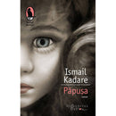 Papusa - Ismail Kadare - Delumani - Magazin Online Romanesc 