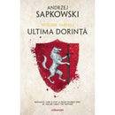 Ultima dorinta ed. 2019 (Seria Witcher, partea I) - Andrzej Sapkowski - Delumani - Magazin Romanesc 