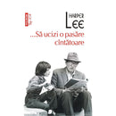 ...Sa ucizi o pasare cantatoare (editie de buzunar) - Harper Lee - Delumani - Magazin Online Romanesc 